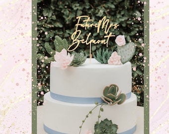 Future Mrs Cake Topper, Name Cake Topper, Custom Cake Topper, Personalized Cake Topper, Bridal Shower Decor,  Customizable