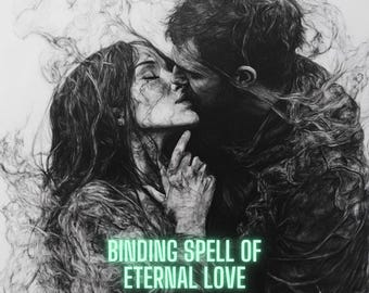May include: A black and white drawing of a couple kissing, surrounded by smoke. The text "BINDING SPELL OF ETERNAL LOVE" is written below the couple.