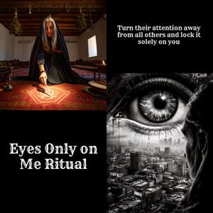 Può includere: Immagine divisa con il testo "Eyes Only on Me Ritual" e "Turn their attention away from all others and lock it solely on you." Un lato mostra una persona in abito nero che esegue un rituale. L'altro lato mostra un occhio in scala di grigi con una città sullo sfondo.