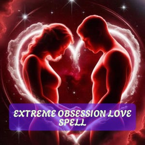 Extreme Obsession Love Spell – Make Them Crave You Deeply – Powerful Binding Ritual to Ignite Passion, Desire, and Unbreakable Focus