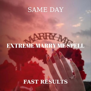 May include: Image with text that reads "SAME DAY", "MARRY ME", "EXTREME MARRY ME SPELL", and "FAST RESULTS". A hand with long, colorful nails and a ring is in the foreground, with red flowers and a sunset background.