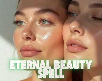 Eternal Beauty Spell, Enhance Attraction and Radiant Glow, Powerful Self Love Manifestation Ritual, Confidence Energy, Same Day Cast