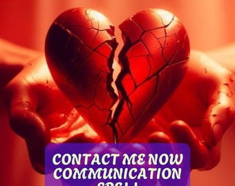 May include: A broken red heart held in two hands with blood dripping from the cracks. The text "CONTACT ME NOW COMMUNICATION SPELL" is on a purple banner.