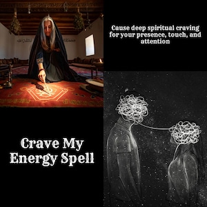 May include: Image featuring a woman in black attire performing a ritual, with text "Crave My Energy Spell." The image also includes an illustration of two figures connected by a string, and the text "Cause deep spiritual craving for your presence, touch, and attention."