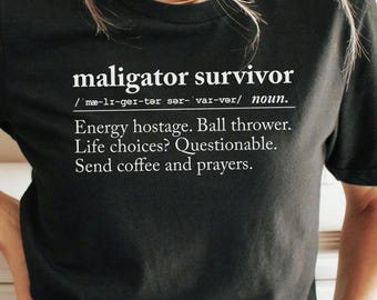 Belgian Malinois Shirt, Funny Dog Mom T-Shirt, Maligator Owner Gift, Sarcastic Dog Lover Tee, Malinois Gift, Working dog Tee, Dog Lover Gift