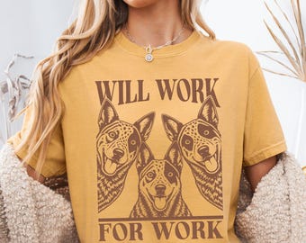 Funny Australian Cattle Dog Shirt, Heeler Will Work For Work Comfort Colors Cotton Tee, Dog Trainer, Working Dog Humor