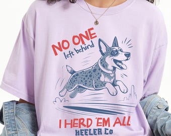 Funny Blue Heeler T-Shirt, Herding Cattle Dog Comfort Colors cotton Tee, Ranch Life Lover Gift