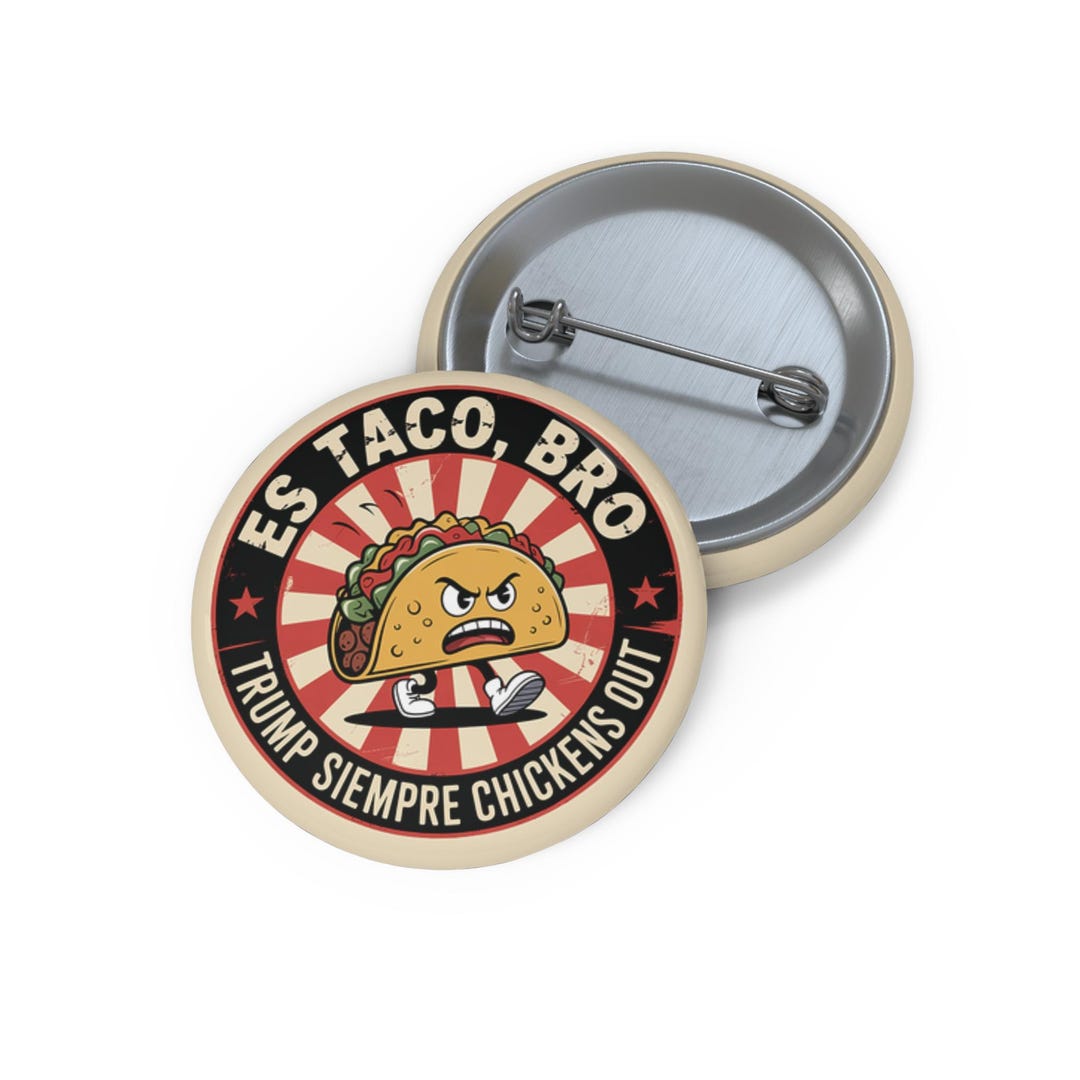 Es Taco Bro Button – Funny Latino Political Pin, Anti-trump Satire ...