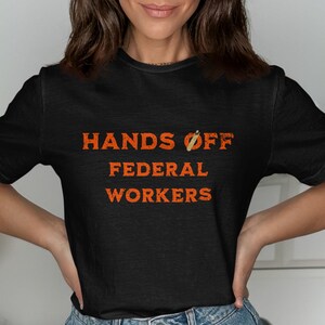 Hands Off Federal Workers Graphic Tee: Political Activist T-Shirt