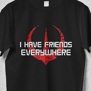 Star Wars &#39;I Have Friends Everywhere&#39; T-Shirt: Bad Batch Clone Wars