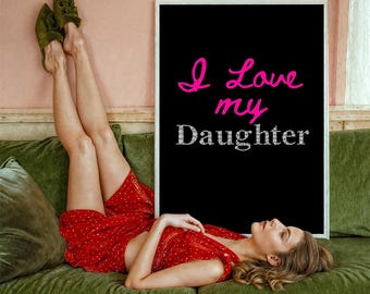 I Love My Daughter Digital Print, Glam Wall Art for Daughter, Diamond Typography Poster, Birthday or Christmas Gift, Instant Download.
