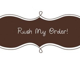 RUSH MY ORDER