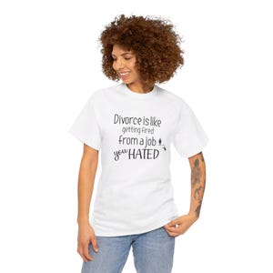 Trennung Zitat Unisex T-Shirt, Happy Divorce Lustiges T-Shirt, 100% Baumwolle T-Shirt, Geschenk für Auseinanderbrechen, Trennung
