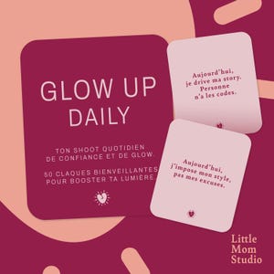 May include: A set of cards with the text "Glow Up Daily" in white on a maroon background. The cards have inspirational quotes in French. The words "Little Mom Studio" are in the bottom right corner.