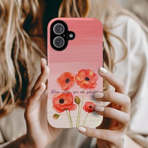 Art Phone Case Painting Poppy Phone Case Pink Quote Phone Case Self motivation Phone cover for iPhone, Samsung Galaxy and Google Pixel