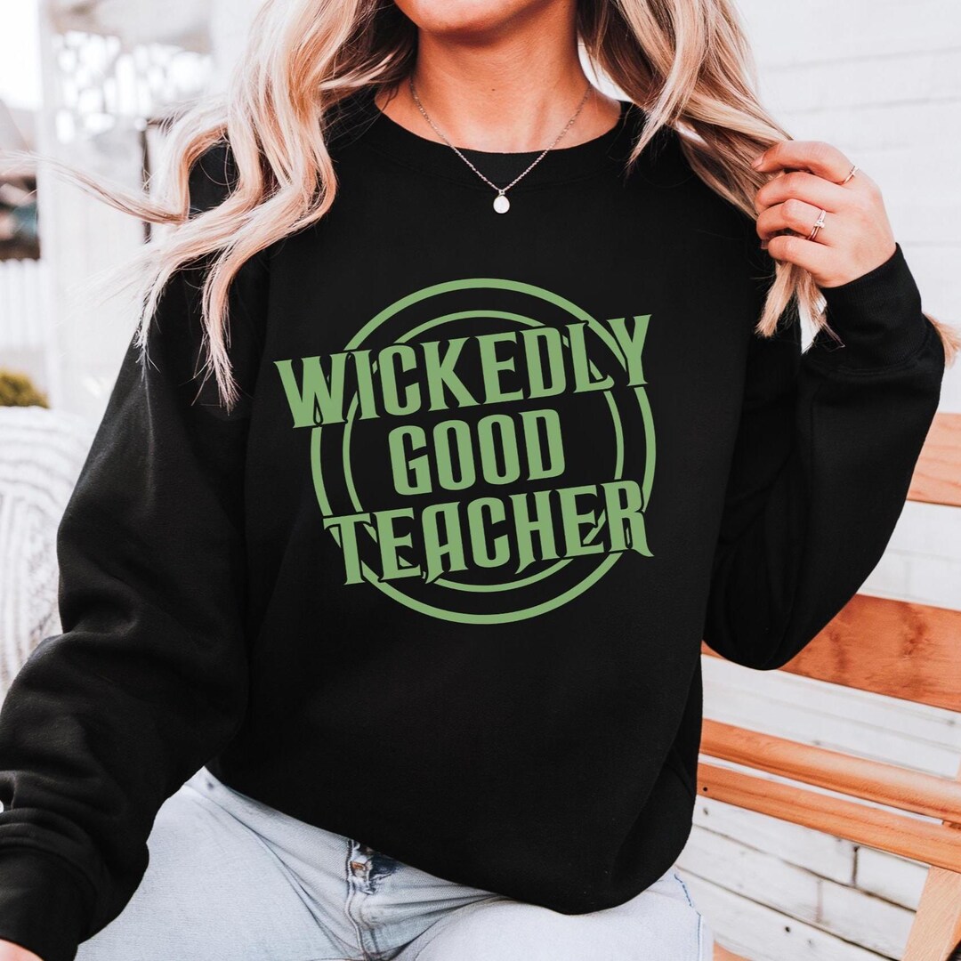 Wicked Witch Teacher Sweatshirt Broadway Gift for Musical Lover Shirt ...