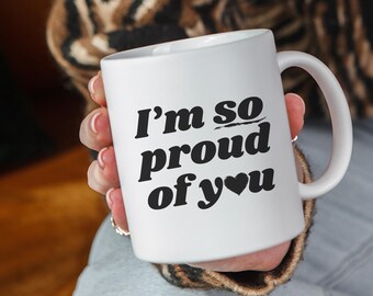I'm So Proud of You Coffee Mug: Inspirational Gift, Positive Affirmation