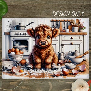 May include: A decorative kitchen-themed cutting board featuring a Highland cow calf. The calf is brown and fluffy, sitting in front of a white kitchen with eggs, bowls, and cooking utensils. The text "DESIGN ONLY" is at the top.
