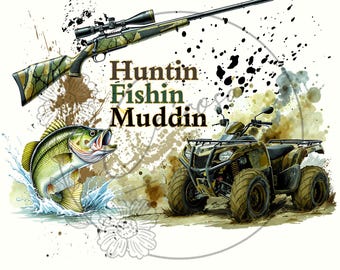 Huntin Fishin Muddin PNG: 四輪車の昇華デザイン (デジタルダウンロード)