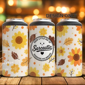 Sarcastic Sunshine Sunflower Can Cooler Sublimation Design (PNG Digital Download