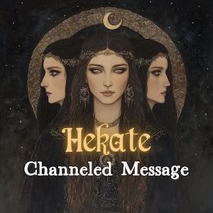 Hekate - Channeled Letter | Messages from Greek Goddess Hekate | Personalised Deity Reading