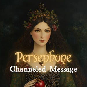 Persephone - Channeled Letter | Messages from Greek Goddess of the Underworld and Spring | Personalised Deity Reading