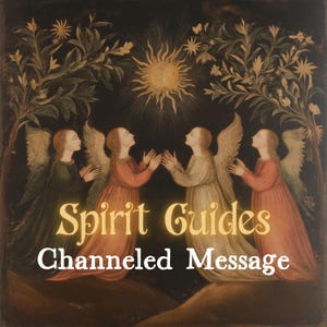 Spirit Guides - Channeled Letter | Messages from Your Spirit Guides | Personalised Message, Spirit Guidance, Higher Wisdom