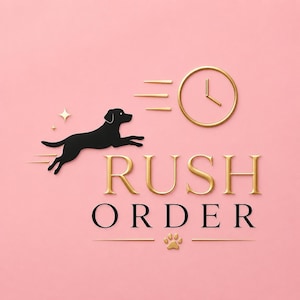 May include: A pink background featuring a gold clock, a black dog silhouette, and the words "RUSH ORDER" in gold. A paw print is at the bottom. The dog is depicted running, with speed lines behind it.