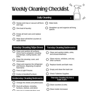 May include: A printable weekly cleaning checklist with a black and white design. The checklist is divided into daily, Monday, Tuesday, Wednesday, and Thursday cleaning tasks. Each day has a list of cleaning tasks for different areas of the home, such as the kitchen, bathroom, and bedrooms.
