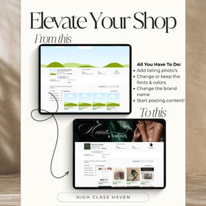 May include: A screenshot of two Etsy shop pages. The first page is a basic shop page with a green and white color scheme. The second page is a more polished shop page with a black, green, and white color scheme. The text on the second page reads "Hearts & Threads" and "HIGH CLASS HAVEN". The text on the image reads "Elevate Your Shop From this To this All You Have To Do: Add listing photo's Change or keep the fonts & colors Change the brand name Start posting content!"