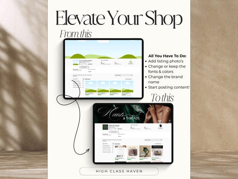May include: A screenshot of two Etsy shop pages. The first page is a basic shop page with a green and white color scheme. The second page is a more polished shop page with a black, green, and white color scheme. The text on the second page reads "Hearts & Threads" and "HIGH CLASS HAVEN". The text on the image reads "Elevate Your Shop From this To this All You Have To Do: Add listing photo's Change or keep the fonts & colors Change the brand name Start posting content!"