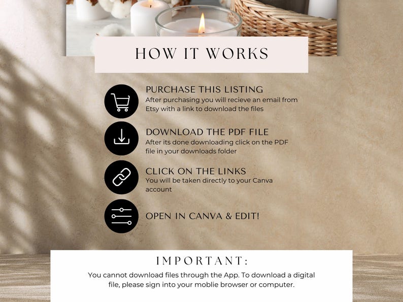May include: A digital download guide with instructions on how to purchase, download, and edit a Canva template. The guide includes icons for a shopping cart, a download arrow, a link chain, and a slider. The text "HOW IT WORKS" is at the top of the guide. The text "IMPORTANT: You cannot download files through the App. To download a digital file, please sign into your mobile browser or computer." is at the bottom of the guide.