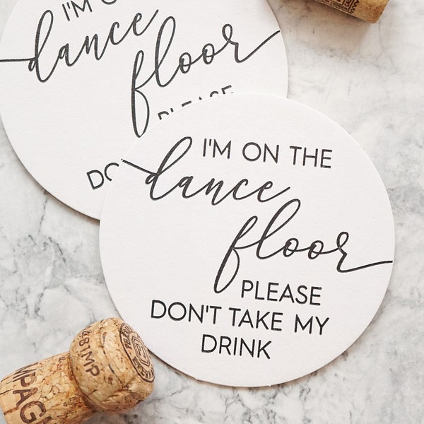 I'm on the dance floor, please don't take my drink" Set of 25 Letterpress Coasters