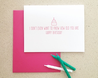 I Don't Even Want To Know How Old You Are Funny Birthday Letterpress Card