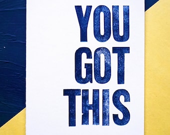 YOU GOT THIS Wood Type Letterpress Card — Encouragement for new job, new baby, new project, big move