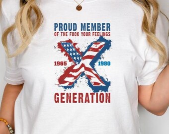 Generazione X / Membro orgoglioso della generazione F*ck Your Feelings T-shirt / Maglietta Gen X / Maglietta 1965-1980 / Abbigliamento Gen X / Orgoglioso Gen X