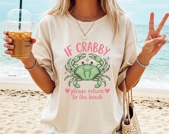 If Crabby Please Return to the Beach Shirt | Comfort Colors Tee | CC1717 Shirt | Summer Mood T-Shirt | Crabby Coastal Graphic Tee