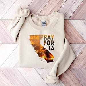 Pray for LA California Wildfire Sweatshirt | Los Angeles Wildfires Support Awareness | I Stand With California Sweater | Wildfires Tribute