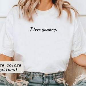 I Love Gaming, Video Game, Video Games, Gamer Shirt Gamer Gaming Tshirt, Gift For Him, Gift For Gamers, Video Game Shirt Gamer Tshirt Gaming