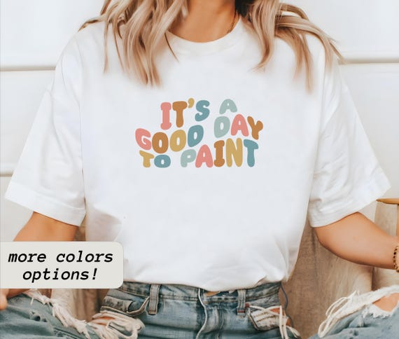 È un bel giorno per dipingere, maglietta per dipingere, regalo per