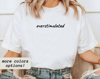 Camiseta "Sobreestimulada": Camiseta gráfica de moda sobre la salud mental