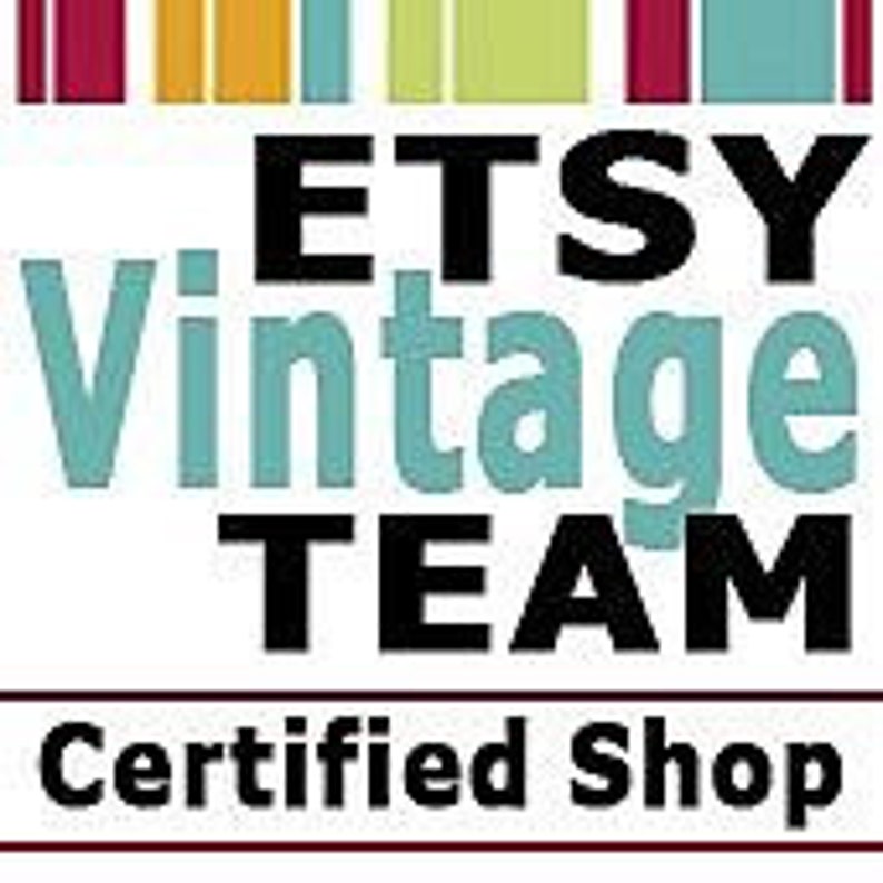 May include: Etsy Vintage Team Certified Shop logo with a colorful striped background. The logo is in black text with the words "Etsy Vintage Team" and "Certified Shop" below.
