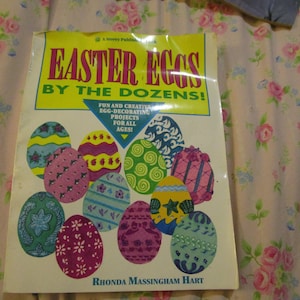 1993 Easter Eggs by the Dozen Fun and Creative Egg Decorating Projects for All Ages by Rhonda Massingham Hart SC Book