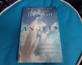 1996, 2006 Angels Dr David Jeremiah Who They Are and How They Help What the Bible Reveals SC Book
