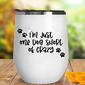 One Dog/Cat Short of Crazy - Vinyl Decal for Wine Glass | Decal only - Wine Glass NOT INCLUDED