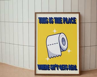 Funny Wall Art for Bathroom - "This Is the Place Where Sh*t Gets Real" Decor