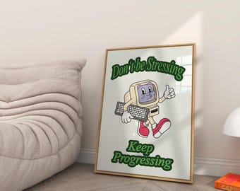 Motivational Digital Wall Art - Retro Computer Design - 'Don't Be Stressing, Keep Progressing' Printable Poster