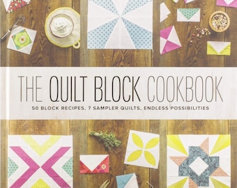 Clearance!  The Quilt Block Cookbook 50 Block Recipes, 7 Sampler Quilts, Endless Possibilities by Amy Gibson