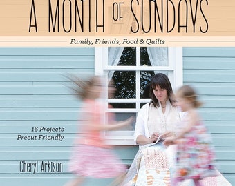 Clearance! A Month of Sundays: Family, Friends, Foods & Quilts by Cheryl Arkison