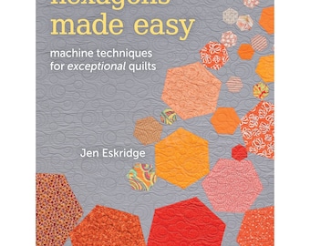 Clearance! Hexagons Made Easy: Machine Techniques for Exceptional Quilts by Jen Eskridge